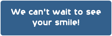 We can’t wait to see your smile!